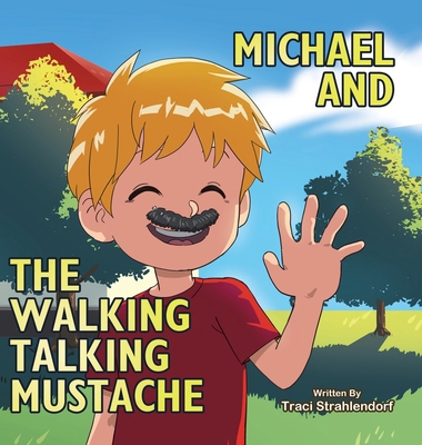 Michael and the Walking Talking Mustache 1779413009 Book Cover