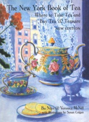 The New York Book of Tea: Where to Take Tea and... 1885492375 Book Cover