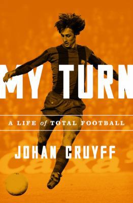 My Turn: A Life of Total Football 1568588410 Book Cover