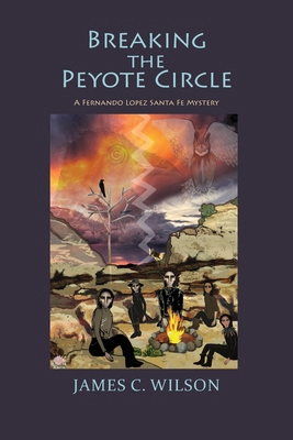 Breaking the Peyote Circle: A Fernando Lopez Sa... 1632937573 Book Cover