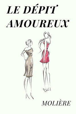 Le D?pit amoureux: com?die en cinq actes de Mol... [French] B084P383PF Book Cover