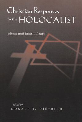 Christian Responses to the Holocaust: Moral and... 0815630298 Book Cover