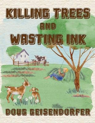 Killing Trees and Wasting Ink: Poems & Prayers 1958475599 Book Cover