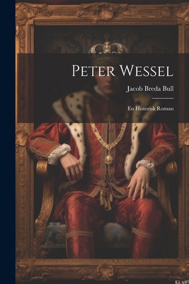 Peter Wessel: En Historisk Roman [Danish] 1022427520 Book Cover