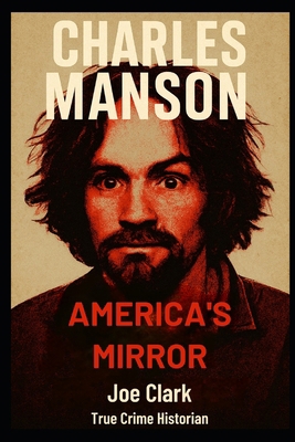 Charles Manson: America's Mirror B0G19BSQJL Book Cover