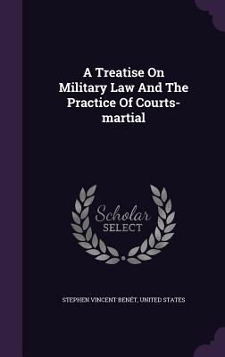 A Treatise On Military Law And The Practice Of ... 1354639146 Book Cover