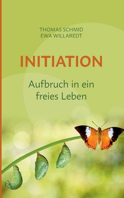 Initiation: Aufbruch in ein freies Leben [German] 3756271919 Book Cover