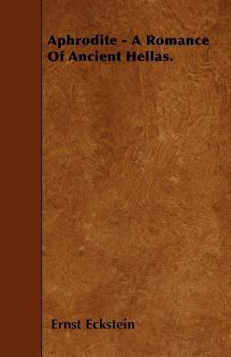 Aphrodite - A Romance Of Ancient Hellas. 1445585642 Book Cover