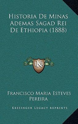 Historia de Minas Ademas Sagad Rei de Ethiopia ... [Portuguese] 1168986699 Book Cover