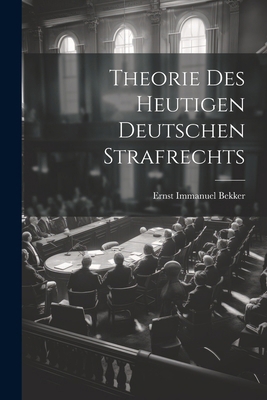 Theorie Des Heutigen Deutschen Strafrechts [German] 1022426443 Book Cover