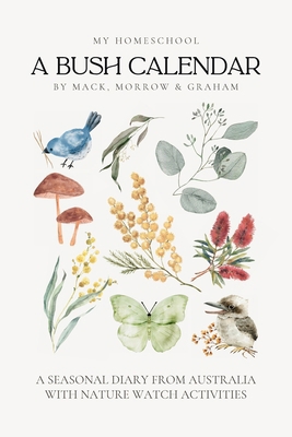 A Bush Calendar: A Seasonal Diary from Australi... 1763528790 Book Cover