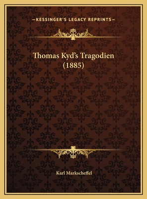Thomas Kyd's Tragodien (1885) [German] 1169556795 Book Cover