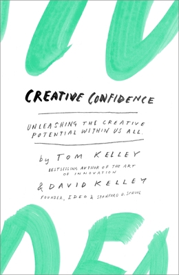 Creative Confidence: Unleashing the Creative Po... 038534936X Book Cover