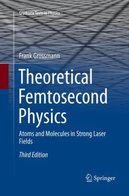 Theoretical Femtosecond Physics: Atoms and Mole... 3030090167 Book Cover