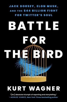 Battle for the Bird: Jack Dorsey, Elon Musk, an... 1668017369 Book Cover