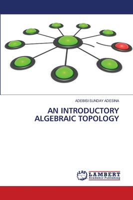 An Introductory Algebraic Topology 6208418585 Book Cover