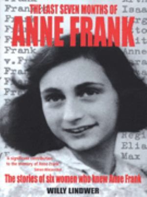 The Last Seven Months of Anne Frank 0333779657 Book Cover