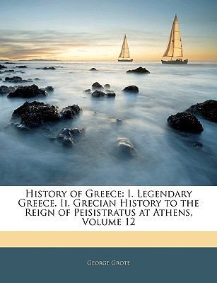 History of Greece: I. Legendary Greece. Ii. Gre... 1143263839 Book Cover