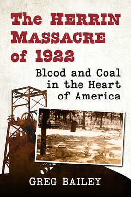 The Herrin Massacre of 1922: Blood and Coal in ... 1476681716 Book Cover