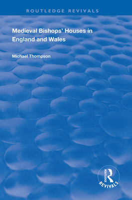 Medieval Bishops' Houses in England and Wales 1138324531 Book Cover