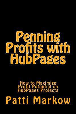 Penning Profits with HubPages: How to Maximize ... 148395109X Book Cover