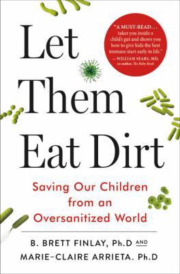 Let Them Eat Dirt: Saving Our Children from an ... 1771642548 Book Cover