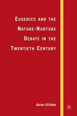 Eugenics and the Nature-Nurture Debate in the T... 1403984220 Book Cover