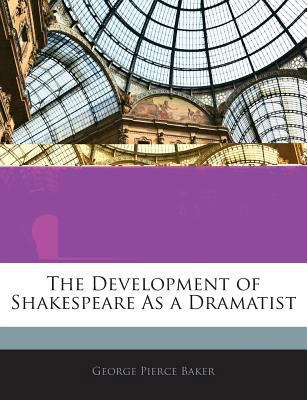 The Development of Shakespeare as a Dramatist 1145383637 Book Cover