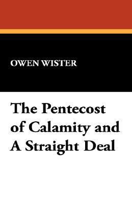 The Pentecost of Calamity and a Straight Deal 1434490394 Book Cover