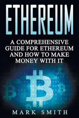 Ethereum: A Comprehensive Guide For Ethereum An... 1978031963 Book Cover