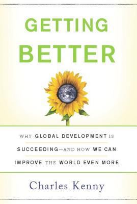 Getting Better: Why Global Development Is Succe... 046502050X Book Cover