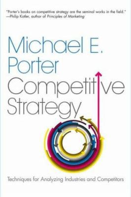 The Competitive Strategy: Techniques for Analyz... 0743260880 Book Cover