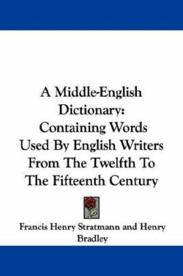 A Middle-English Dictionary: Containing Words U... 1432518992 Book Cover
