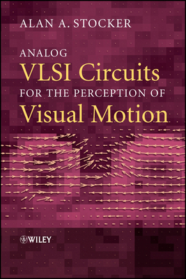 Analog VLSI Circuits for the Perception of Visu... 047085491X Book Cover