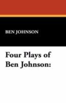 Four Plays of Ben Jonson 1434467465 Book Cover