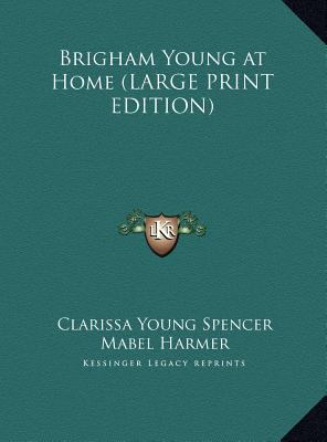 Brigham Young at Home [Large Print] 1169854028 Book Cover