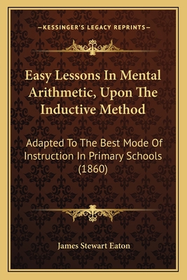 Easy Lessons In Mental Arithmetic, Upon The Ind... 116541211X Book Cover