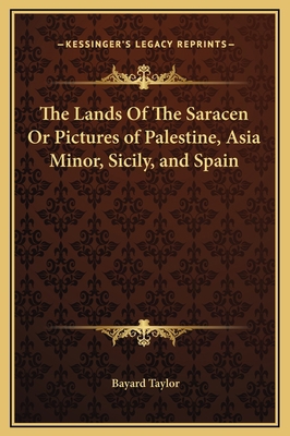 The Lands Of The Saracen Or Pictures of Palesti... 1169308694 Book Cover