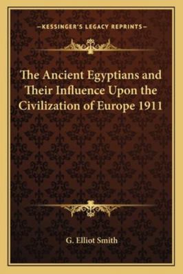 The Ancient Egyptians and Their Influence Upon ... 1162735066 Book Cover