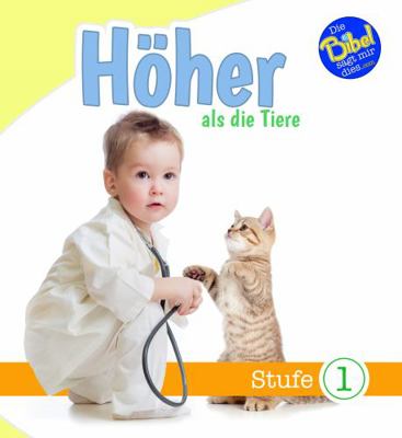 Du bist h?her als die Tiere  (You Are Higher Than the Animals, German)