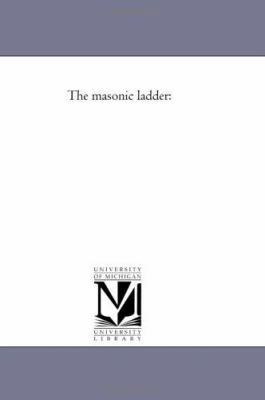 The Masonic Ladder 1425524907 Book Cover
