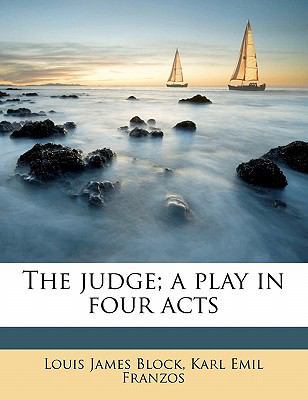 The Judge; A Play in Four Acts 1171789106 Book Cover