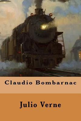 Claudio Bombarnac (Spanish Edition) [Spanish] 1542468264 Book Cover