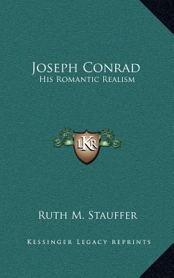 Joseph Conrad: His Romantic Realism 1163358460 Book Cover