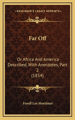 Far Off: Or Africa and America Described, with ... 1164785648 Book Cover