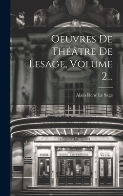 Oeuvres De Théâtre De Lesage, Volume 2... [French] 1020121157 Book Cover