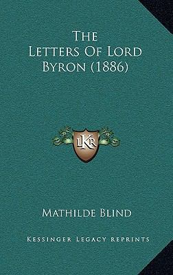 The Letters of Lord Byron (1886) 1164386743 Book Cover
