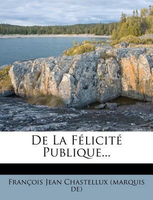 De La F?licit? Publique... [French] 1247688712 Book Cover