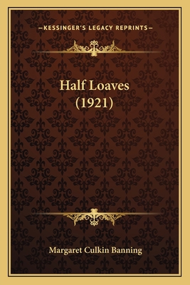 Half Loaves (1921) 1164663534 Book Cover