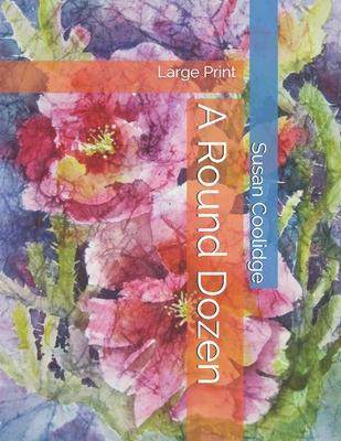 A Round Dozen: Large Print 1696704634 Book Cover